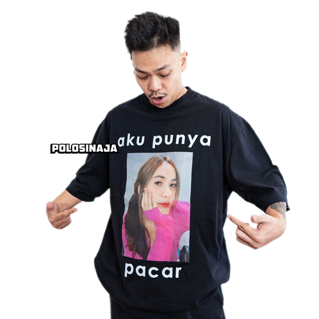 CUSTOM KAOS OVERSIZE - AKU PUNYA PACAR